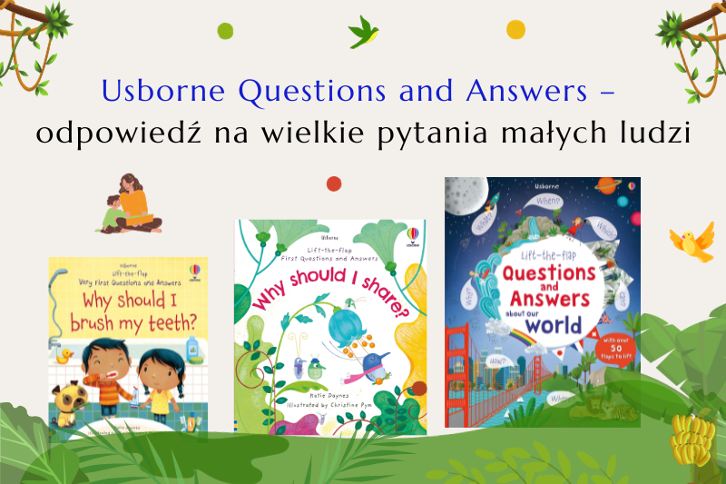 Seria Usborne Questions and Answers – odpowiedź na wielkie pytania małych ludzi