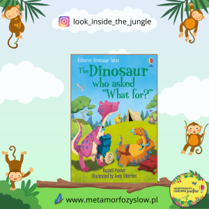 Dinosaur Tales: The Dinosaur who asked 'What for?'